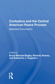 Contadora And The Central American Peace Process (Selected Documents) by Bruce Michael Bagley, 9780367005412