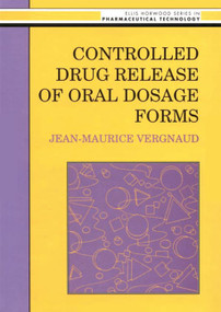Controlled Drug Release Of Oral Dosage Forms by Jean-Maurice Vergnaud, 9780131749542