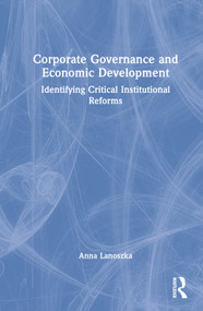 Corporate Governance and Economic Development (Identifying Critical Institutional Reforms) by Anna Lanoszka, 9781138335929