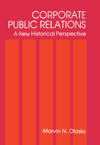 Corporate Public Relations (A New Historical Perspective) by Marvin N. Olasky, 9780805800524