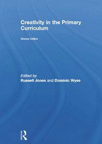 Creativity in the Primary Curriculum by Russell Jones, Dominic Wyse, 9780415675468