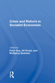 Crisis And Reform In Socialist Economies by Peter Gey, 9780367013899