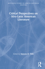 Critical Perspectives on Afro-Latin American Literature by Antonio D. Tillis, 9780415896276