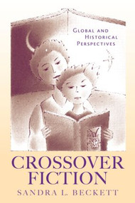 Crossover Fiction (Global and Historical Perspectives) by Sandra L. Beckett, 9780415980333