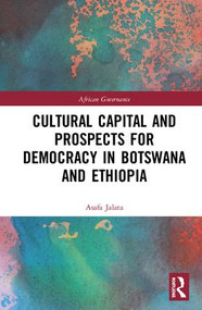 Cultural Capital and Prospects for Democracy in Botswana and Ethiopia by Asafa Jalata, 9780367228538