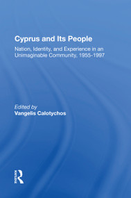 Cyprus And Its People (Nation, Identity, And Experience In An Unimaginable Community, 1955-1997) by Vangelis Calotychos, 9780367010508