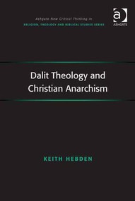 Dalit Theology and Christian Anarchism by Keith Hebden, 9781409424390