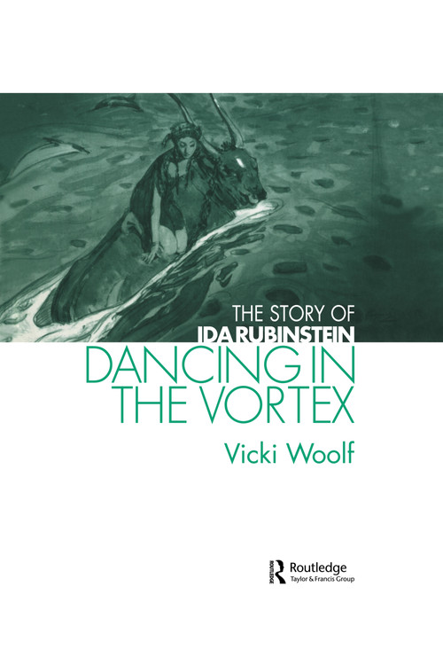 Dancing in the Vortex (The Story of Ida Rubinstein) by Vicki Woolf, 9789057550874