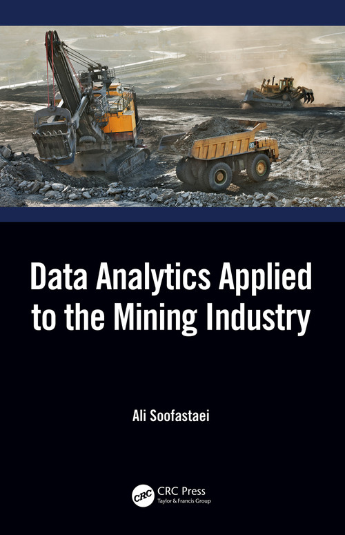 Data Analytics Applied to the Mining Industry by Ali Soofastaei, 9781138360006