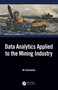 Data Analytics Applied to the Mining Industry by Ali Soofastaei, 9781138360006