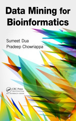 Data Mining for Bioinformatics by Sumeet Dua, Pradeep Chowriappa, 9780849328015