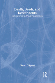 Death, Deeds, and Descendents (Inheritance in Modern America) by Remi Clignet, Jens Beckert, Brooke Harrington, 9780202303987