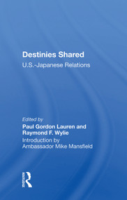 Destinies Shared (U.S.-Japanese Relations) by Paul Gordon Lauren, 9780367005627
