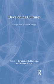 Developing Cultures (Essays on Cultural Change) by Lawrence E. Harrison, Jerome Kagan, 9780415952811