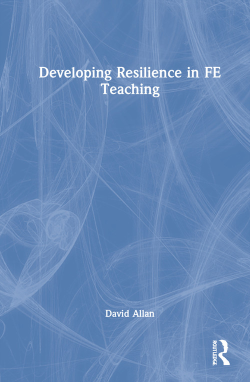 Developing Resilience in FE Teaching by David Allan, 9780367424503