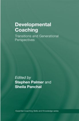 Developmental Coaching (Life Transitions and Generational Perspectives) by Stephen Palmer, Sheila Panchal, 9780415473590