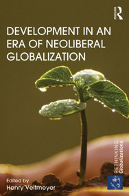 Development in an Era of Neoliberal Globalization by Henry Veltmeyer, 9780415830935
