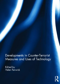 Developments in Counter-Terrorist Measures and Uses of Technology by Helen Fenwick, 9780415505666
