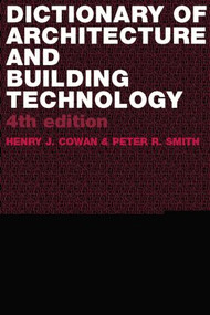 Dictionary of Architectural and Building Technology by Henry Cowan, Peter Smith, 9780415312349