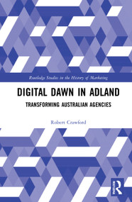 Digital Dawn in Adland (Transforming Australian Agencies) by Robert Crawford, 9781138393882