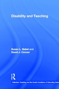 Disability and Teaching by Susan Gabel, David Connor, 9780415813983