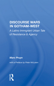 Discourse Wars In Gotham-west (A Latino Immigrant Urban Tale Of Resistance And Agency) by Marc Pruyn, 9780367018498