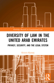 Diversity of Law in the United Arab Emirates (Privacy, Security, and the Legal System) by Kristin Kamøy, 9780367343491