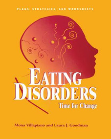 Eating Disorders: Time For Change (Plans, Strategies, and Worksheets) by Mona Villapiano, Laura J. Goodman, 9781138143272