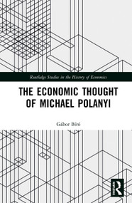 The Economic Thought of Michael Polanyi by Gábor Biró, 9780367245634