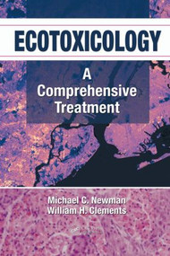 Ecotoxicology (A Comprehensive Treatment) by Michael C. Newman, William H. Clements, 9780849333576