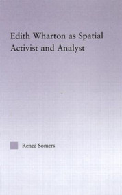 Edith Wharton as Spatial Activist and Analyst by Reneé Somers, 9780415975254