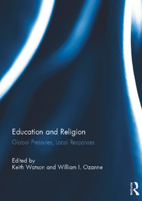 Education and Religion (Global Pressures, Local Responses) by Keith Watson, William I. Ozanne, 9780415693523