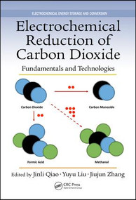 Electrochemical Reduction of Carbon Dioxide (Fundamentals and Technologies) by Jinli Qiao, Yuyu Liu, Jiujun Zhang, 9781482258240