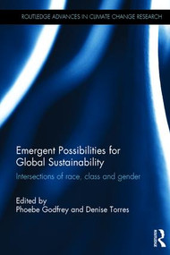 Emergent Possibilities for Global Sustainability (Intersections of race, class and gender) by Phoebe Godfrey, Denise Torres, 9781138830059