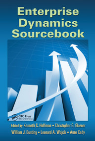 Enterprise Dynamics Sourcebook by Kenneth C. Hoffman, Christopher G. Glazner, William J. Bunting, Leonard A. Wojcik, Anne Cady, 9781420082562