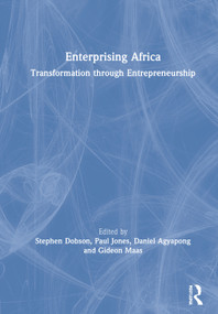 Enterprising Africa (Transformation through Entrepreneurship) by Stephen Dobson, Paul Jones, Daniel Agyapong, Gideon Maas, 9781138371217