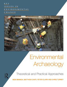 Environmental Archaeology (Theoretical and Practical Approaches) by Chris Turney, Matthew Canti, Nick Branch, Peter Clark, 9781138139077