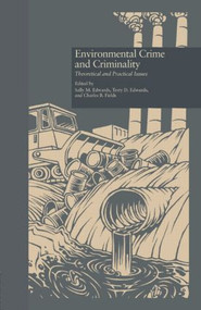 Environmental Crime and Criminality (Theoretical and Practical Issues) by Sally M. Edwards, Terry D. Edwards, Charles B. Fields, 9780815317562