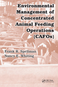 Environmental Management of Concentrated Animal Feeding Operations (CAFOs) by Frank R. Spellman, Nancy E. Whiting, 9780849370984