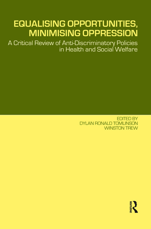 Equalising Opportunities, Minimising Oppression (A Critical Review of Anti-Discriminatory Policies in Health and Social Welfare) by Dylan Tomlinson, Winston Trew, 9780415250863