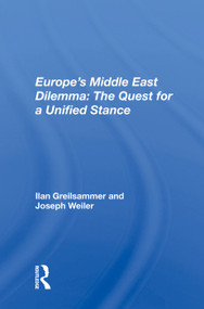 Europe's Middle East Dilemma (The Quest For A Unified Stance) by Ilan Greilsammer, 9780367013806