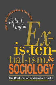 Existentialism and Sociology (Contribution of Jean-Paul Sartre) by Gila Hayim, 9781138523210