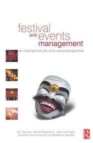 Festival and Events Management by Ian Yeoman, Martin Robertson, Jane Ali-Knight, Siobhan Drummond, Una McMahon-Beattie, 9780750658720