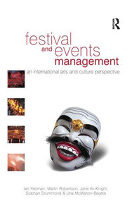 Festival and Events Management by Ian Yeoman, Martin Robertson, Jane Ali-Knight, Siobhan Drummond, Una McMahon-Beattie, 9781138133303