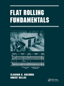 Flat Rolling Fundamentals by Vladimir B. Ginzburg, Robert Ballas, 9780824788940