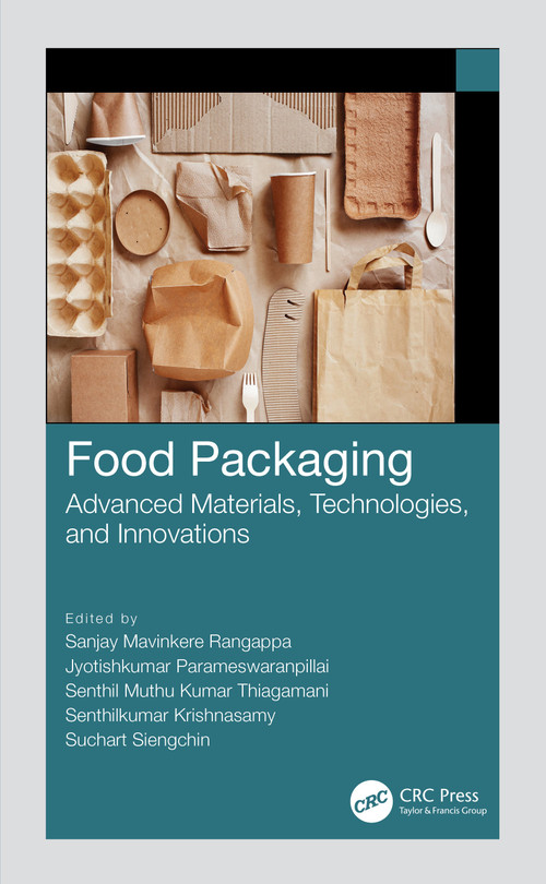 Food Packaging (Advanced Materials, Technologies, and Innovations) by Sanjay Mavinkere Rangappa, Jyotishkumar Parameswaranpillai, Senthil Muthu Kumar Thiagamani, Senthilkumar Krishnasamy, Suchart Siengchin, 9780367335380