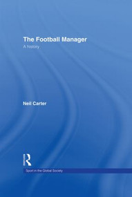 The Football Manager (A History) by Neil Carter, 9780415375382