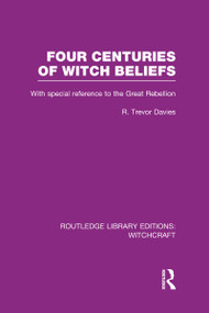 Four Centuries of Witch Beliefs (RLE Witchcraft) by R. Trevor Davies, 9780415604192