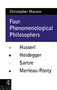 Four Phenomenological Philosophers (Husserl, Heidegger, Sartre, Merleau-Ponty) by Christopher Macann, 9780415073530
