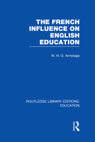 French Influence on English Education by W Armytage, 9780415668385